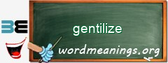 WordMeaning blackboard for gentilize